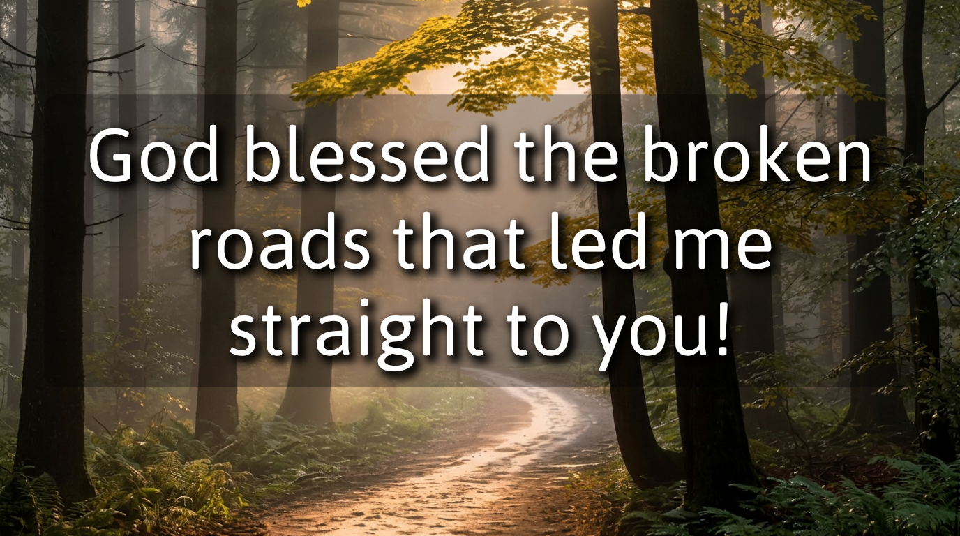 God Blessed the Broken Roads